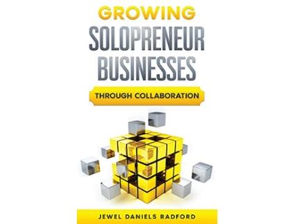 Livro Growing Solopreneur Businesses Through Collaboration de Jewel W Daniels (Inglês)