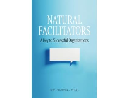 Livro Natural Facilitators: A Key to Successful Organizations Kim Marvel Ph.D. (Inglês)
