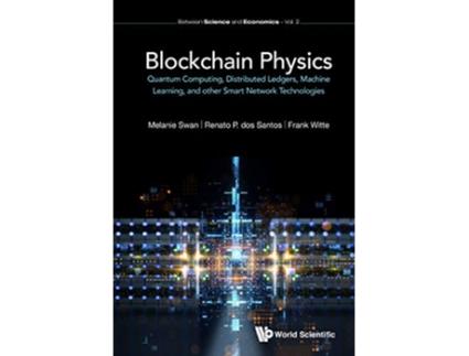 Livro Quantum Computing Physics, Blockchains, And Deep Learning Smart Networks de Melanie Swan, Frank Witte et al. (Inglês - Capa Dura)