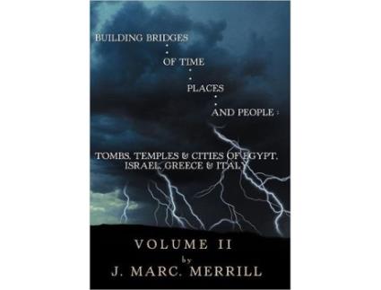 Livro Building Bridges of Time Places and People Volume II Tombs Temples Cities of Egypt Israel Greece Italy de J Marc Merrill (Inglês)