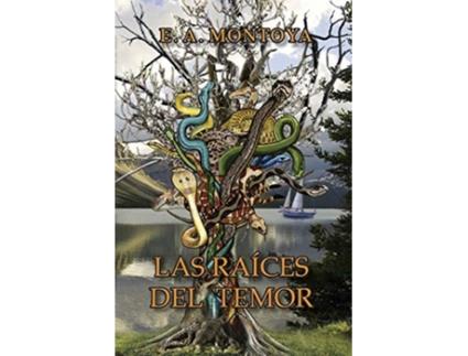 Livro Las Raíces del Temor Spanish Edition de Eliud A Montoya (Espanhol - Capa Dura)