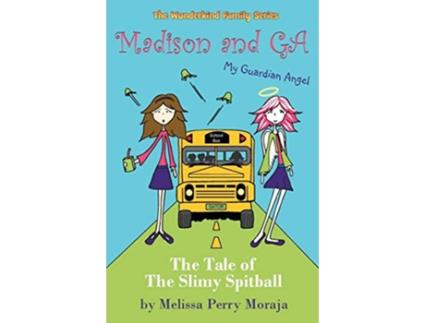 Livro Madison and Ga My Guardian Angel The Tale of the Slimy Spitball de Melissa Perry Moraja (Inglês)