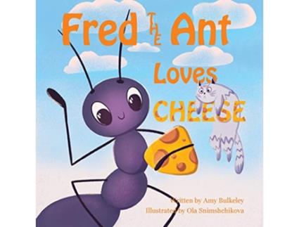 Livro Fred the Ant Loves Cheese de Amy Bulkeley (Inglês)