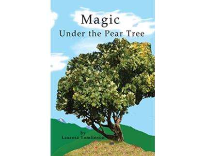Livro Magic Under the Pear Tree de Lauresa A Tomlinson (Inglês)