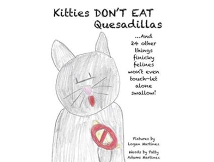 Livro Kitties Dont Eat Quesadillas An AtoZ Picture Book for Picky Eaters de Patty Adams Martinez (Inglês)