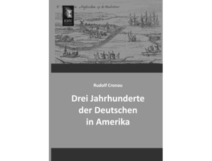 Livro Drei Jahrhunderte der Deutschen in Amerika German Edition de Rudolf Cronau (Alemão)