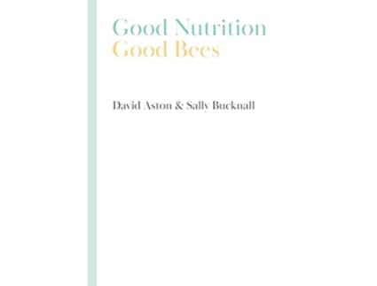 Livro Good Nutrition Good Bees de David Aston Sally Bucknall (Inglês)