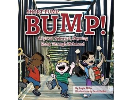 Livro Short Pump Bump A Lyrical Spherical Rhyming Romp Through Richmond de Angie Miles (Inglês - Capa Dura)