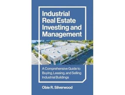 Livro Industrial Real Estate Investing and Management de Obie R Silverwood (Inglês)