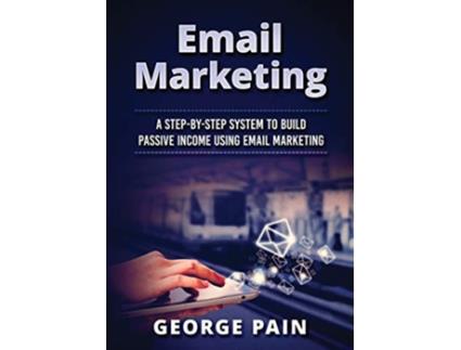 Livro Email Marketing A StepbyStep System to Build Passive Income Using Email Marketing de Tim Shek (Inglês)