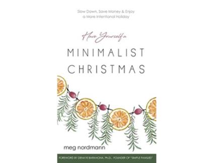 Livro Have Yourself a Minimalist Christmas de Meg Nordmann (Inglês - Capa Dura)