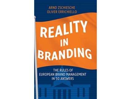 Livro Reality in Branding The Rules of European Brand Management in 50 Answers de Arnd Zschiesche e Oliver Errichiello (Inglês - Capa Dura)