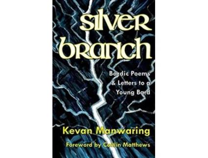 Livro Silver Branch Bardic Poems Letters to a Young Bard de Kevan Manwaring (Inglês)
