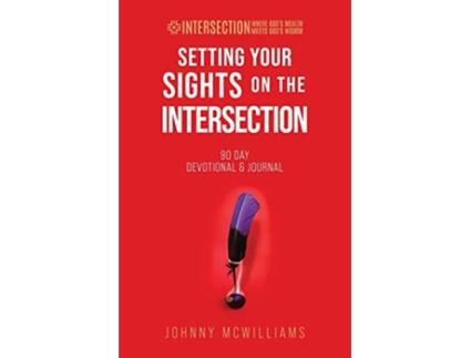 Livro Setting Your Sights on the Intersection 90Day Devotional Journal de Johnny Mcwilliams (Inglês)