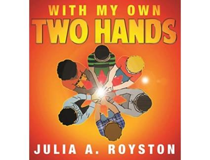 Livro With My Own Two Hands de Julia A Royston (Inglês - Capa Dura)