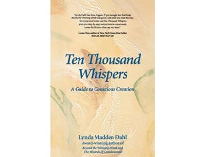 Livro Ten Thousand Whispers A Guide to Conscious Creation de Lynda Madden Dahl (Inglês)