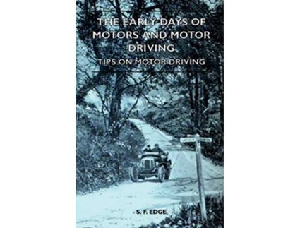 Livro The Early Days Of Motors And Motor Driving Tips On Motor Driving de S F Edge (Inglês)