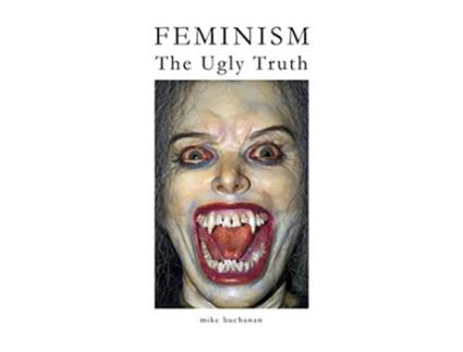 Livro Feminism The Ugly Truth de Mike Buchanan (Inglês)