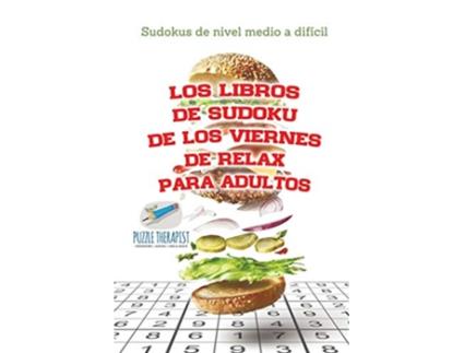 Livro Los libros de sudoku de los viernes de relax para adultos Sudokus de nivel medio a difícil Spanish Edition de Speedy Publishing (Espanhol)