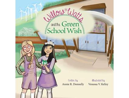 Livro Willow Watts and the Green School Wish de Annie R Donnelly (Inglês)