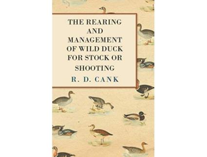 Livro The Rearing and Management of Wild Duck for Stock or Shooting de R D Cank (Inglês)