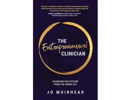 Livro The Entrepreneurial Clinician Changing healthcare from the inside out de Jo Muirhead (Inglês)
