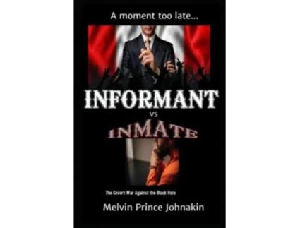 Livro Informant vs Inmate The Covert War Against The Black Vote de Melvin Prince Johnakin (Inglês)