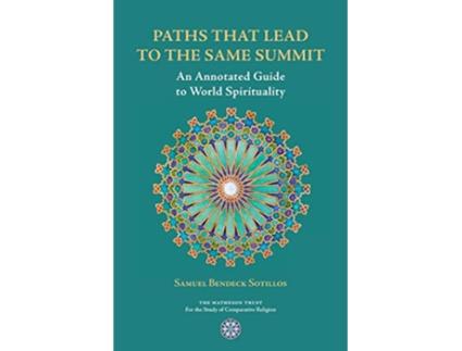 Livro Paths That Lead to the Same Summit An Annotated Guide to World Spirituality de Samuel Bendeck Sotillos (Inglês)