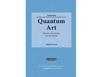 Livro Quantum Art Mimesis Uncertainty and the Infinite Think Media de Amber Scoon (Inglês)
