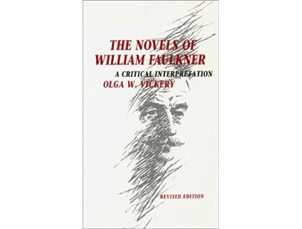 Livro The Novels of William Faulkner A Critical Interpretation de Olga W Vickery (Inglês)