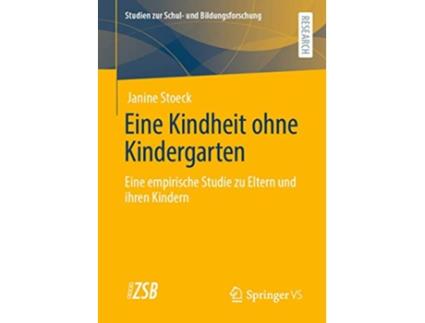 Livro Eine Kindheit ohne Kindergarten Studien zur Schul und Bildungsforschung German Edition de Janine Stoeck (Alemão)
