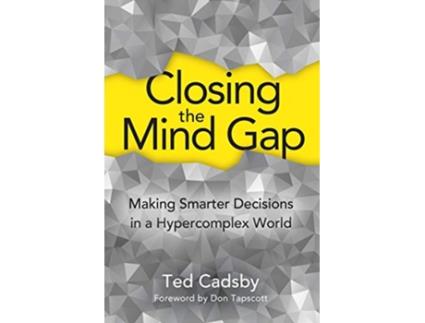 Livro Closing the Mind Gap Making Smarter Decisions in a Hypercomplex World de Ted Cadsby (Inglês)