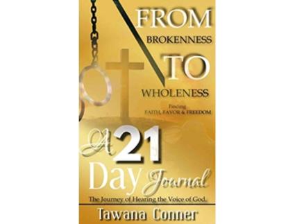 Livro From Brokenness To Wholeness A 21Day Journal de Tawana Conner (Inglês)