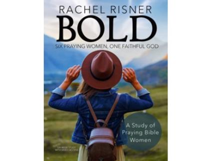 Livro Bold A Study of Praying Bible Women Six Praying Women One Faithful God de Rachel Risner (Inglês)