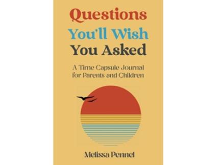 Livro Questions Youll Wish You Asked A Time Capsule Journal for Parents and Children de Melissa Pennel (Inglês)