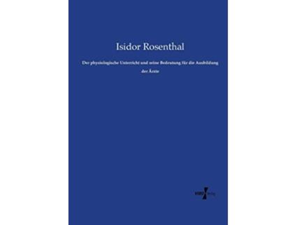 Livro Der physiologische Unterricht und seine Bedeutung für die Ausbildung der Ärzte German Edition de Isidor Rosenthal (Alemão)