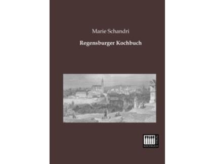 Livro Regensburger Kochbuch German Edition de Marie Schandri (Alemão)
