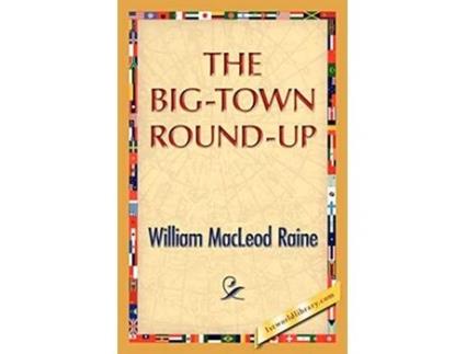 Livro The BigTown RoundUp de William M Raine (Inglês)