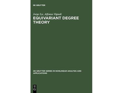Livro Equivariant Degree Theory de Gruyter Nonlinear Analysis and Applications de Jorge Ize e Alfonso Vignoli (Inglês - Capa Dura)
