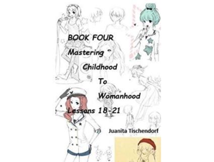 Livro Mastering Girlhood To Womanhood Book 4 de Juanita Tischendorf (Inglês)