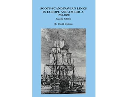 Livro ScotsScandinavian Links in Europe and America 15501850 Second Edition de David Dobson (Inglês)