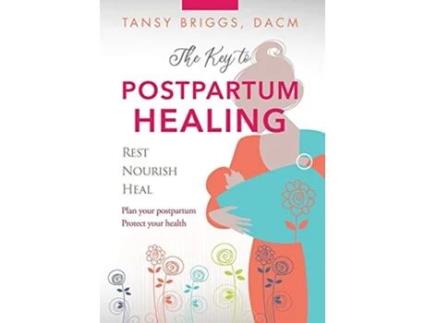 Livro The Key to Postpartum Healing Rest Nourish Heal de Tansy Briggs (Inglês)