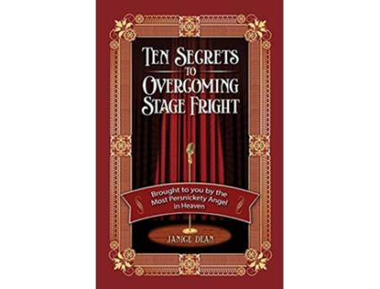 Livro Ten Secrets to Overcoming Stage Fright Brought to You by the Most Persnickety Angel in Heaven de Janice Dean (Inglês)