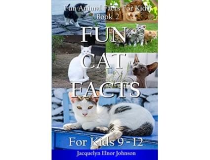 Livro Fun Cat Facts for Kids 912 de Jacquelyn Elnor Johnson (Inglês)