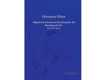 Livro Allgemeine Illustrierte Encyklopaedie der Musikgeschichte Zweiter Band German Edition de Hermann Ritter (Alemão)