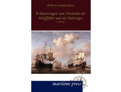 Livro Erläuterungen zum Verstande der Schifffahrt und des Seekrieges German Edition de Wilhelm Gottlieb Korn (Alemão)