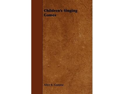Livro Childrens Singing Games de Alice B Gomme (Inglês)