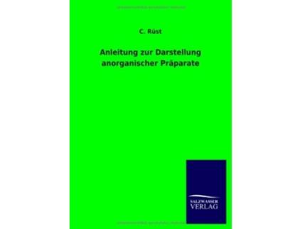 Livro Anleitung zur Darstellung anorganischer Präparate German Edition de C Rüst (Alemão)