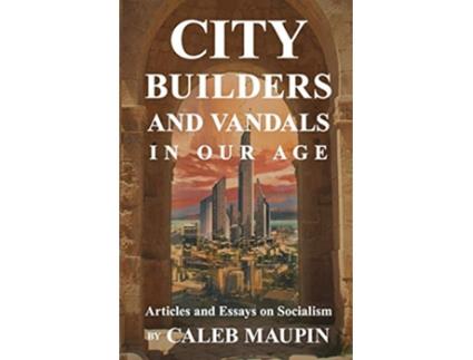 Livro City Builders And Vandals In Our Age de Caleb Maupin (Inglês)