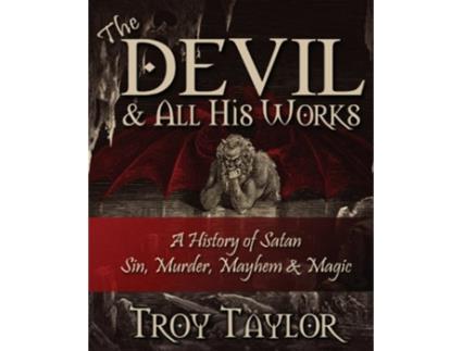 Livro Devil and All His Works de Troy Taylor (Inglês)